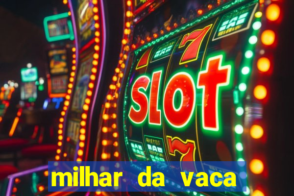 milhar da vaca mais atrasada